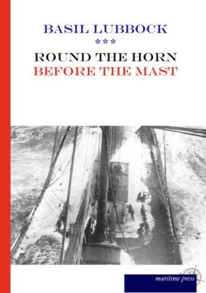 Round the Horn Before the Mast - Basil Lubbock