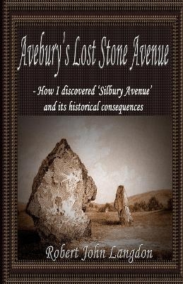 Avebury's Lost Stone Avenue - Robert John Langdon