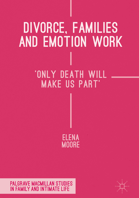 Divorce, Families and Emotion Work - Elena Moore