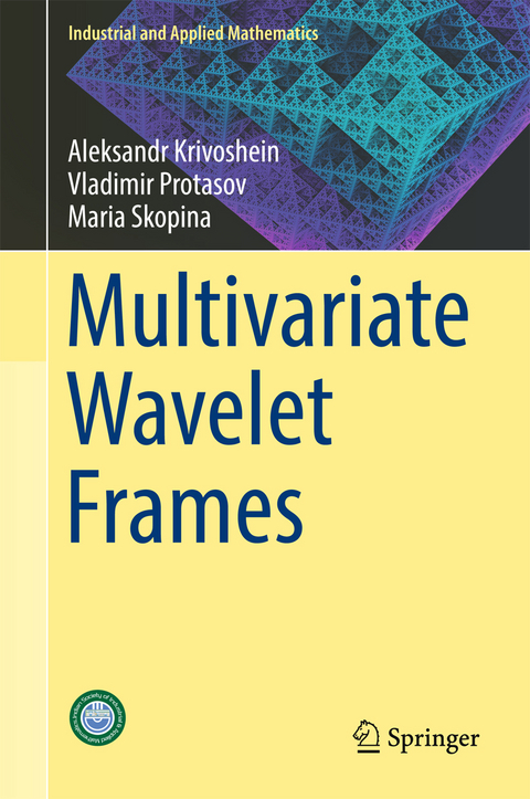 Multivariate Wavelet Frames -  Aleksandr Krivoshein,  Vladimir Protasov,  Maria Skopina