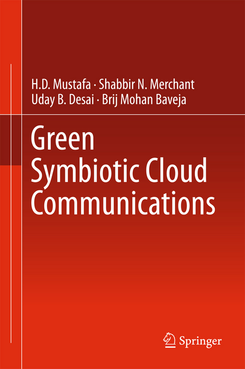 Green Symbiotic Cloud Communications -  Brij Mohan Baveja,  Uday B. Desai,  Shabbir N. Merchant,  H.D Mustafa