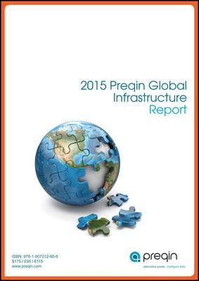 The 2015 Preqin Global Infrastructure Report - 