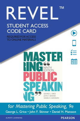 Revel for Mastering Public Speaking -- Access Card - George L. Grice, John F. Skinner, Daniel H. Mansson