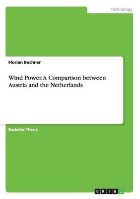 Wind Power. A Comparison between Austria and the Netherlands - Florian Buchner