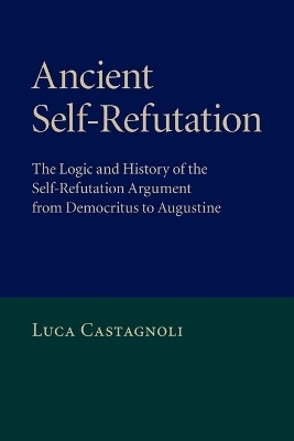Ancient Self-Refutation - Luca Castagnoli