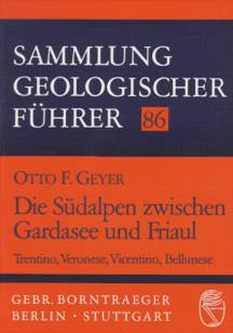 Die Südalpen zwischen Gardasee und Friaul - Otto F. Geyer