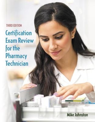 Certification Exam Review for the Pharmacy Technician - Mike Johnston
