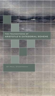 The Foundations of Aristotle’s Categorial Scheme - Paul Studtmann