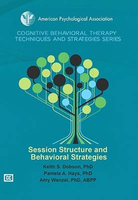 Session Structure and Behavioral Strategies - Keith S. Dobson, Pamela A. Hays, Amy. Wenzel