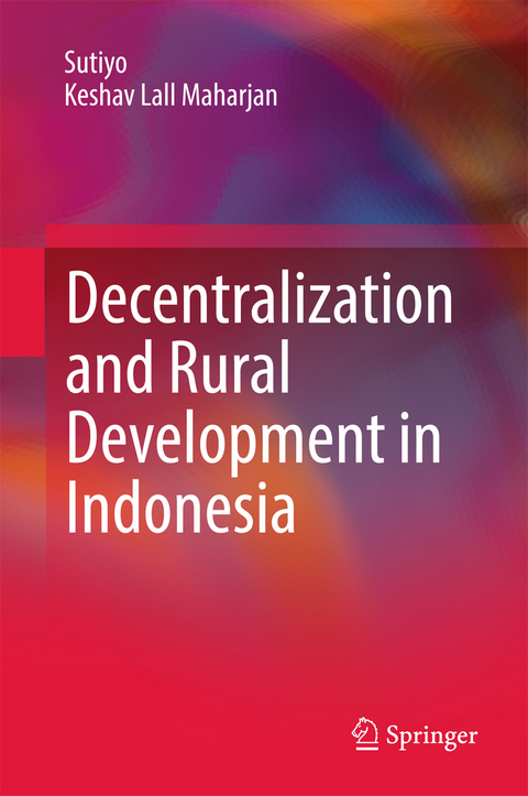Decentralization and Rural Development in Indonesia -  Keshav Lall Maharjan,  Sutiyo