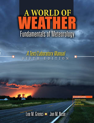 A World of Weather: Fundamentals of Meteorology w/ CD Rom - Jon M Nese, Lee M Grenci