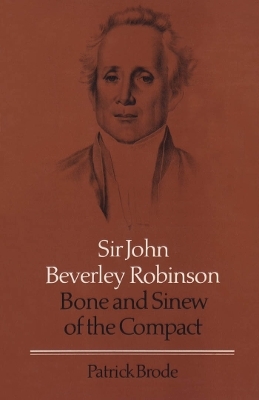 Sir John Beverley Robinson - Patrick Brode