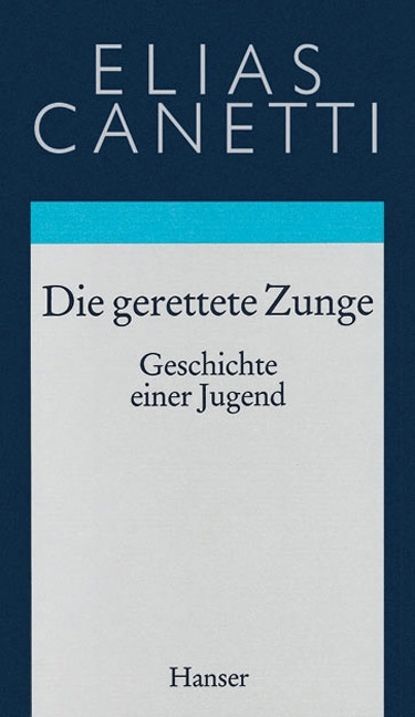 Gesammelte Werke Band 7: Die gerettete Zunge - Elias Canetti