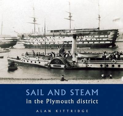 Sail and Steam in the Plymouth District - Alan Kittridge