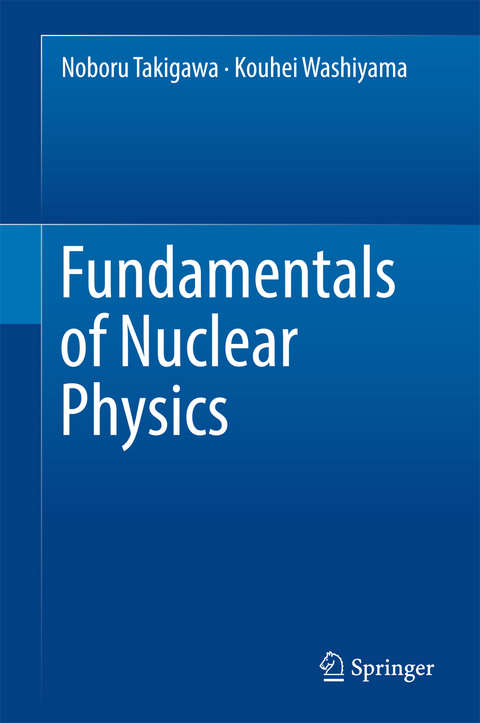 Fundamentals of Nuclear Physics -  Noboru Takigawa,  Kouhei Washiyama