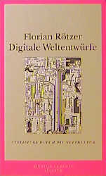 Digitale Weltentwürfe - Florian Rötzer