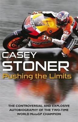 Pushing the Limits - Casey Stoner