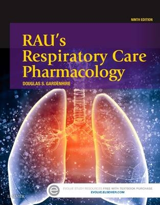 Rau's Respiratory Care Pharmacology - Douglas S. Gardenhire