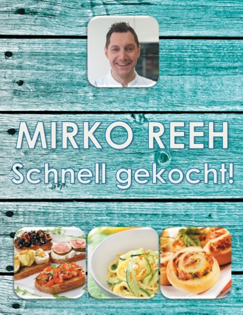 Schnell gekocht! - Mirko Reeh