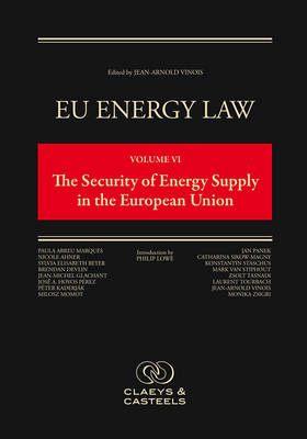 EU Energy Law, Volume VI: The Security of Energy Supply in the European Union - 