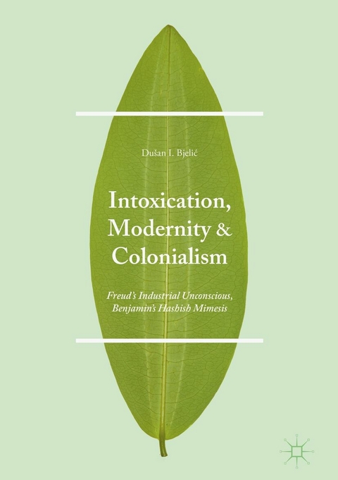 Intoxication, Modernity, and Colonialism -  Dusan I. Bjelic