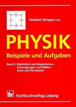Physik - Beispiele und Aufgaben - Heribert Stroppe, Peter Streitenberger, Jürgen Zeitler, Heinz Langer, Eckard Specht