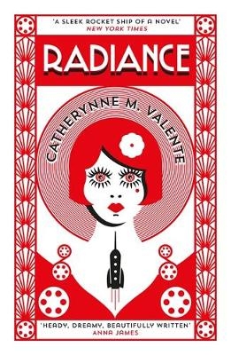 Radiance -  Catherynne M. Valente
