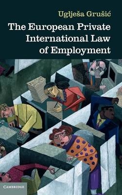 The European Private International Law of Employment - Uglješa Grušić