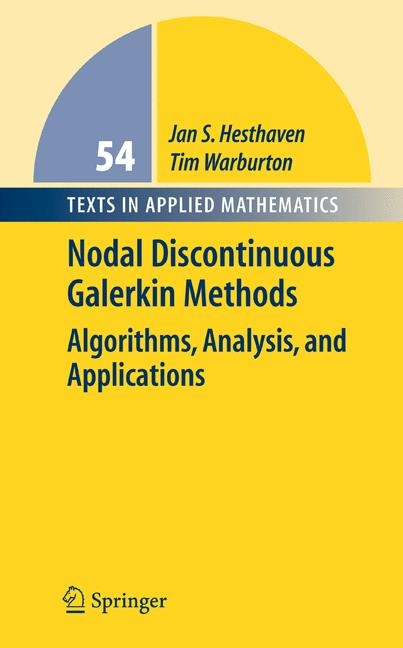 Nodal Discontinuous Galerkin Methods -  Jan S. Hesthaven,  Tim Warburton
