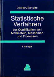 Statistische Verfahren zur Qualifikation von Meßmitteln, Maschinen und Prozessen - Edgar Dietrich, Alfred Schulze