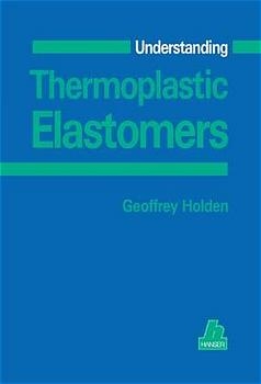 Understanding Thermoplastic Elastomers - Geoffrey Holden
