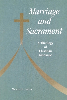 Marriage and Sacrament - Michael G. Lawler