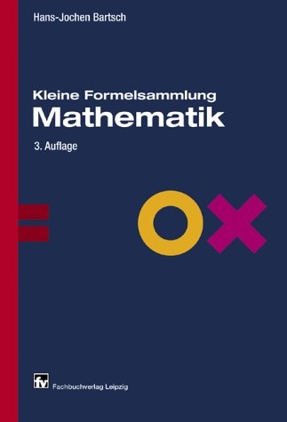 Kleine Formelsammlung Mathematik - Hans J Bartsch