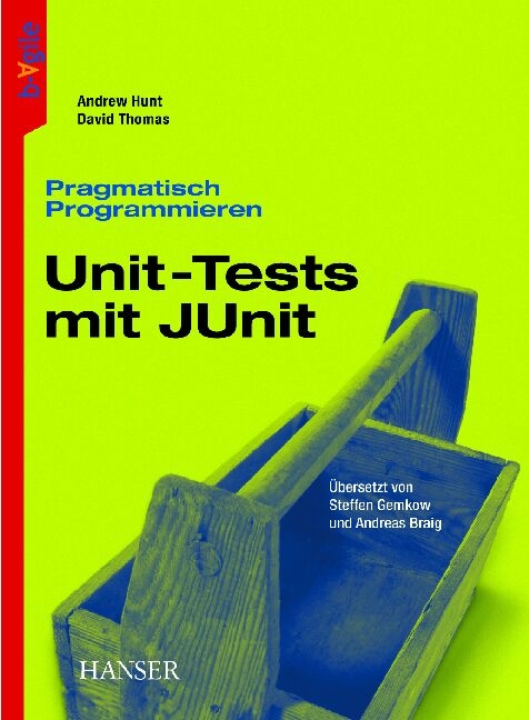 Pragmatisch Programmieren 2 - Unit-Tests mit Junit - Andrew Hunt, Dave Thomas