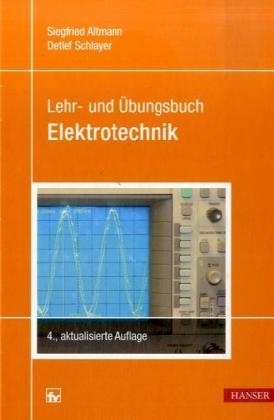 Lehr- und Übungsbuch Elektotechnik - Siegfried Altmann, Detlev Schlayer