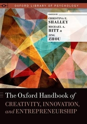 The Oxford Handbook of Creativity, Innovation, and Entrepreneurship - Jing Zhou