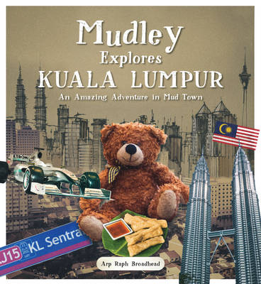 Mudley Explores Kuala Lumpur -  Arp Raph Broadhead