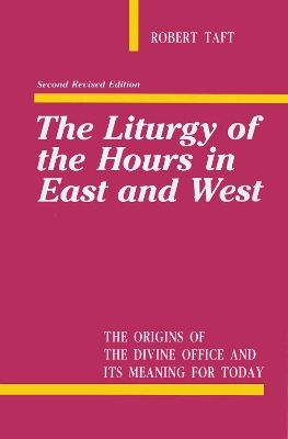 The Liturgy of the Hours in East and West - Robert Taft