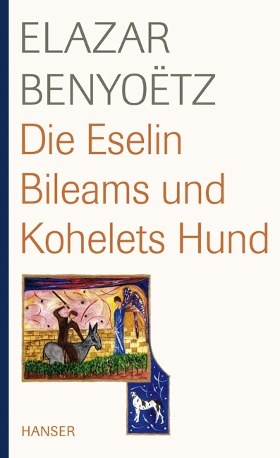 Die Eselin Bileams und Kohelets Hund - Elazar Benyoetz