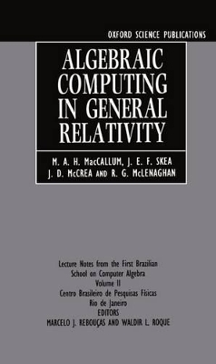 Algebraic Computing in General Relativity - M. A. H. MacCallum, J. E. F. Skea, R. G. McLenaghan, Julian Dermott McCrea