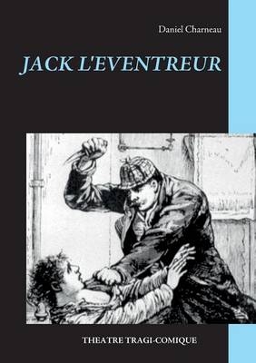 Jack L'Eventreur - Daniel Charneau