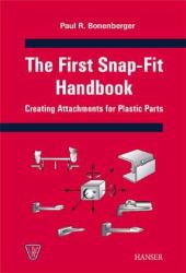 The First Snap-Fit Handbook - Paul R. Bonenberger