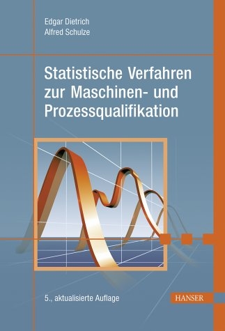 Statistische Verfahren zur Maschinen- und Prozessqualifikation - Edgar Dietrich, Alfred Schulze