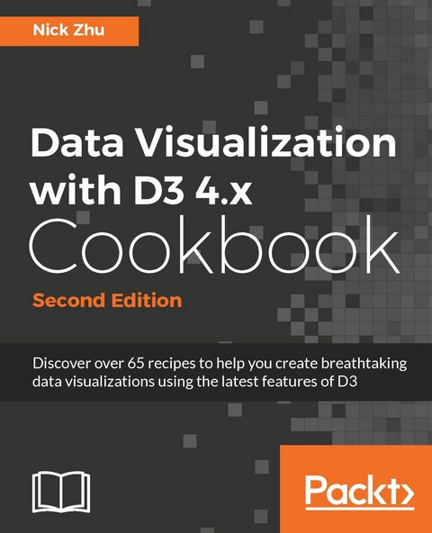 Data Visualization with D3 4.x Cookbook - Second Edition -  Zhu Nick Zhu