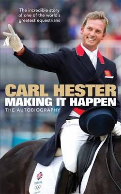 Making it Happen - Carl Hester, Bernadette Hewitt