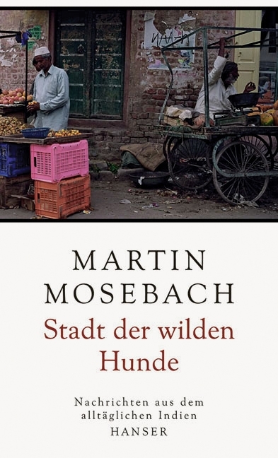 Stadt der wilden Hunde - Martin Mosebach