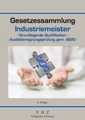Gesetzessammlung Industriemeister - Grundlegende Qualifikationen - Ausbildereignungsprüfung gem. AEVO - - 