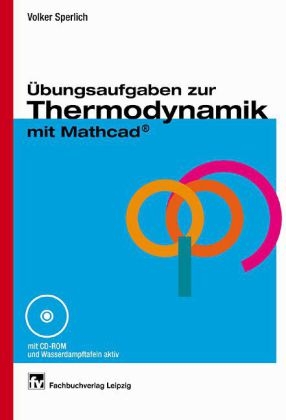 Übungsaufgaben zur Thermodynamik mit Mathcad - Volker Sperlich