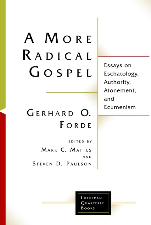 More Radical Gospel: Essays on Eschatology, Authority, Atonement, and Ecumenism -  Mark C. Mattes
