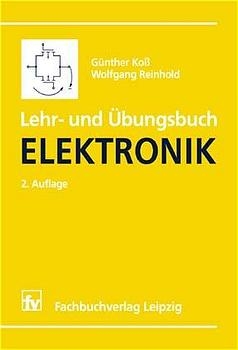 Lehr- und Übungsbuch Elektronik - Günther Koss, Wolfgang Reinhold